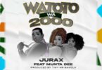 Jurax Ft Munta Dee - Watoto Wa 2000