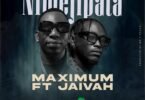 Maximum Ft Jaivah – Nimejipata