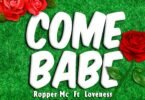 Ropper Mc Ft Loveness - come babe