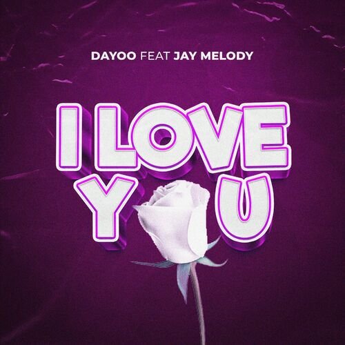 Dayoo Ft Jay Melody - I Love You