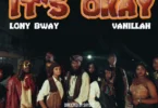 VIDEO : Lony Bway feat Vanillah - It's Okay : Download