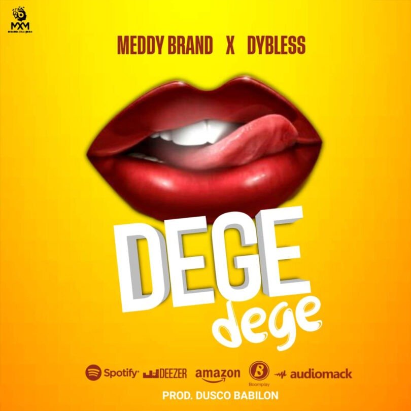 Meddy Brand Ft Dybless - Dege Dege