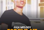 Fiqx melody - Forgive Me