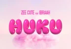 Zee Cute Ft Ibraah - Huku