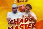 Chado Masta FT Munta Dee - Chado Masta