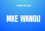 Chief killer - Mke Wangu