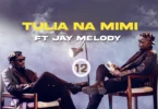 Darassa feat Jay Melody - Tulia na Mimi_Buraplay