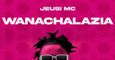 Jeusi Mc - Wanachalazia