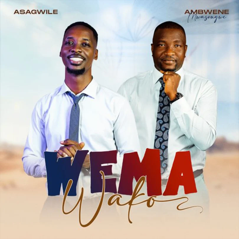 Asagwile Ft Ambwene Mwasongwe - Wema Wako