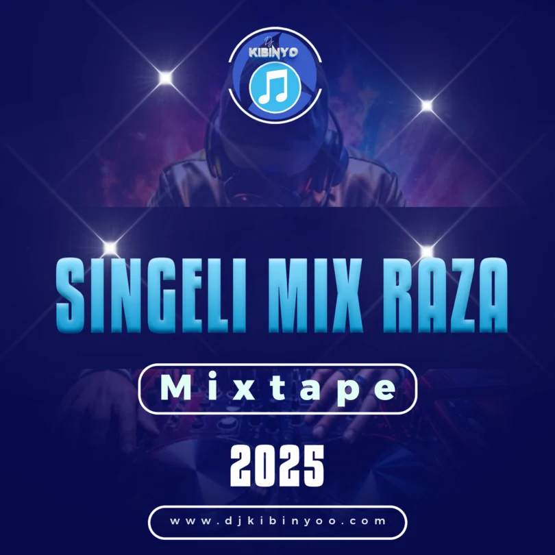 DJ KIBINYO - Singeli Mix Raza (singelimixtape) 2025