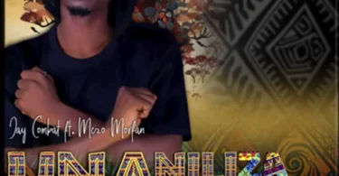 Jay Combat ft. Mczo Morfani – Unaniliza