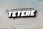 Q Chief ft Christian Bella Tetere Buraplay