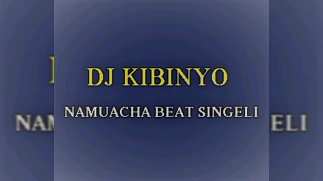 DJ KIBINYO - Namuacha BEAT SINGELI
