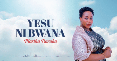 Martha Baraka Yesu Ni Bwana Buraplay | Buraplay