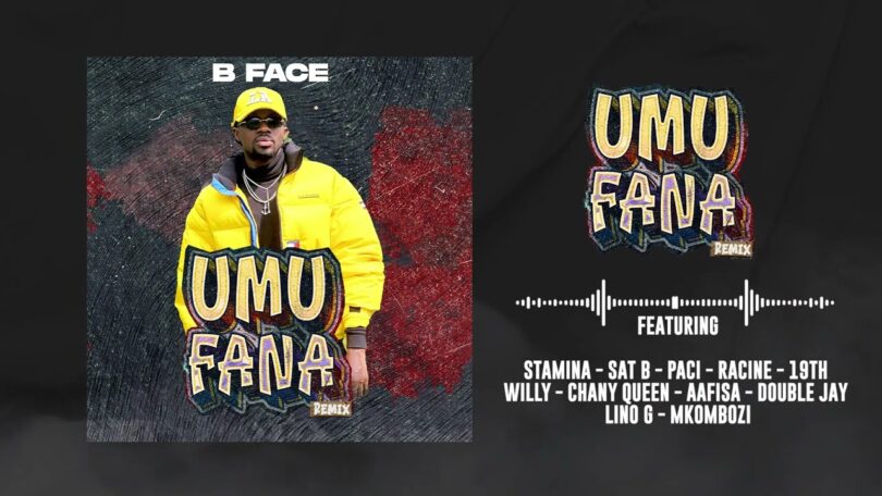 B FACE UMUFANA Rmx Ft. Stamina, Sat B, 19th, Willy, Chany Queen, Paci, Racine, Lino G, Double J, Aafisa, Mkombozi