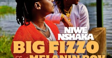 Big Fizzo Ft. Melanin Boy - Niwe Nshaka