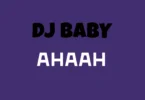 Dj Baby - Ahaah