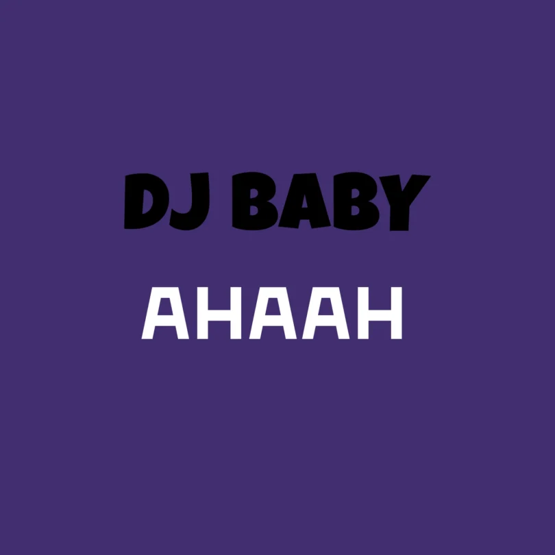 Dj Baby - Ahaah