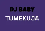 Dj Baby - Tumekuja