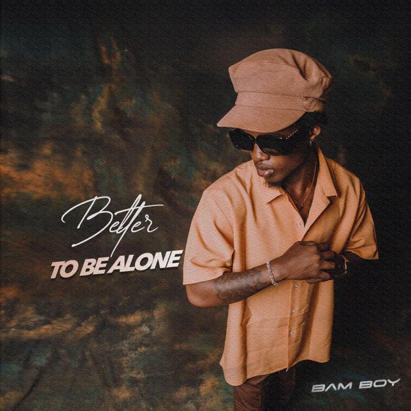 EP : Bam Boy - Better to be Alone