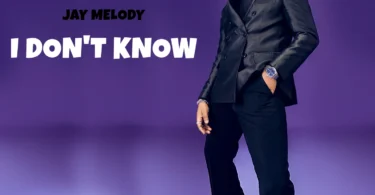 Jay Melody - I Don’t Know