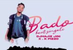 K Pizzo X DJhajiz Jinii - Bado Beat_Buraplay