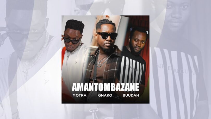 Motra The Future Ft G nako & Buudah - Amatombazane