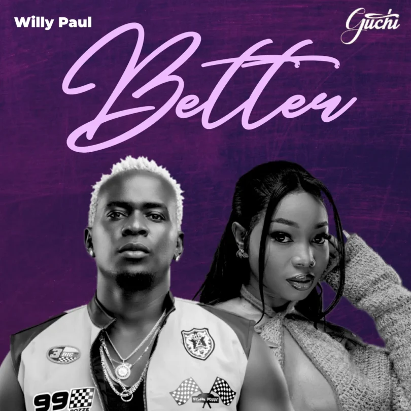 Willy Paul Ft Guchi - Better