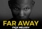 Fiqx Melody - Far away
