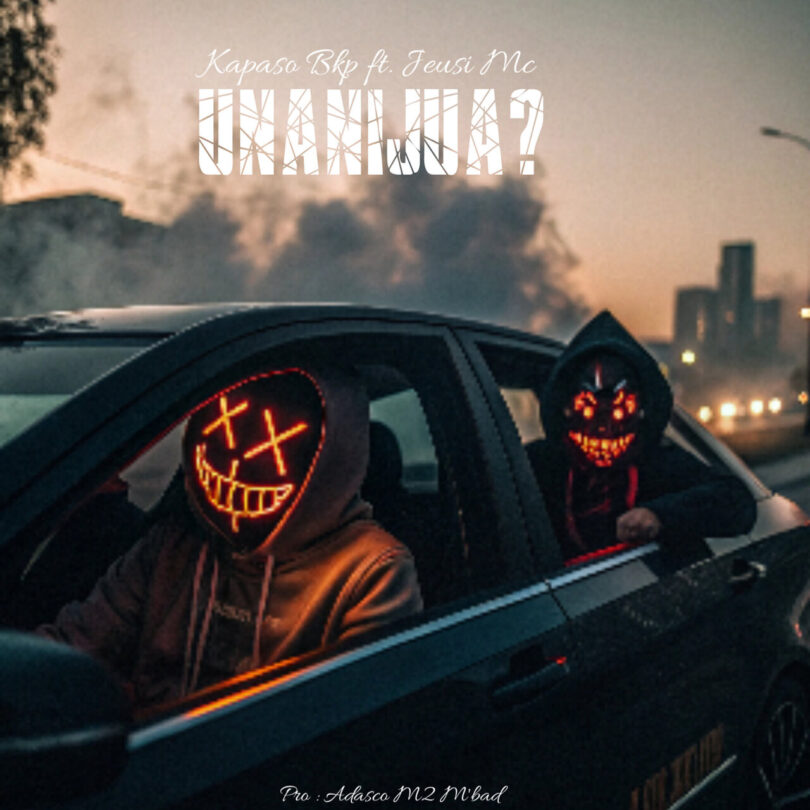 Kapaso BKP ft. Jeusi MC - Unanijua