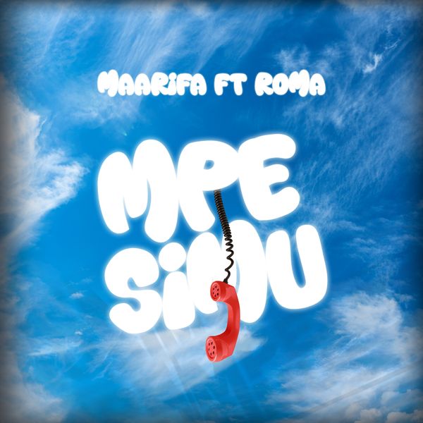 Maarifa Ft Roma - Mpe Simu