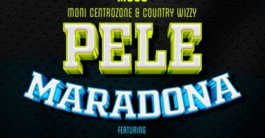 Moni Centrozone X Moco & Country Wizzy Ft Billnass – Pele Maradona