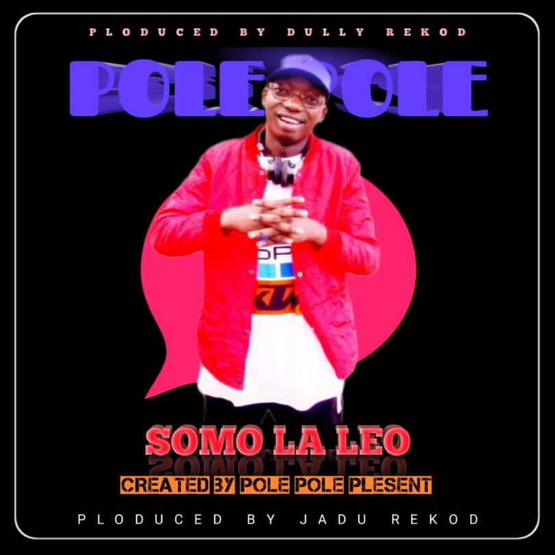 Pole Pole Mc - Somo La Leo
