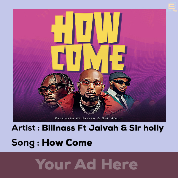 Billnass Ft Jaivah & Sir holly - How Come