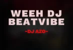 Dj Azo - Weeh DJ Beat Vibe