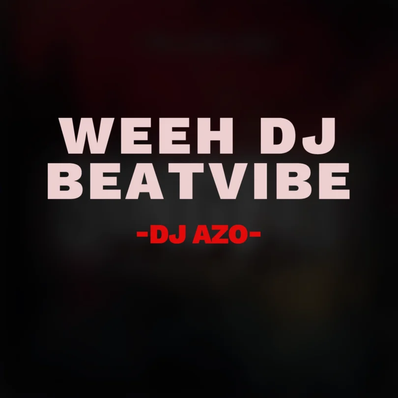 Dj Azo - Weeh DJ Beat Vibe