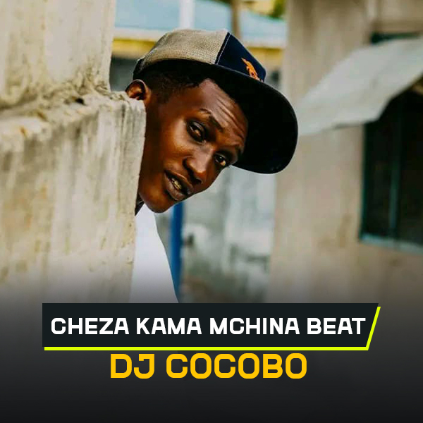 Dj Cocobo - Cheza Kama Mchina Beat