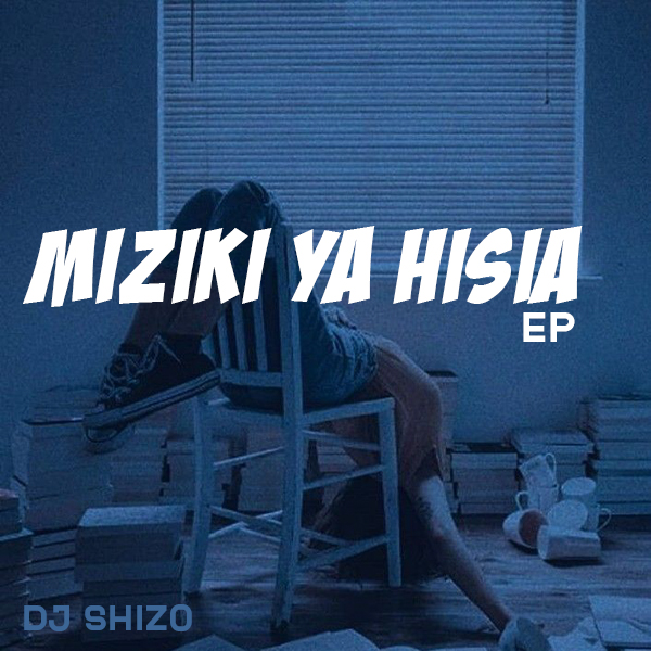 Ep : Dj Shizo - Miziki ya hisia