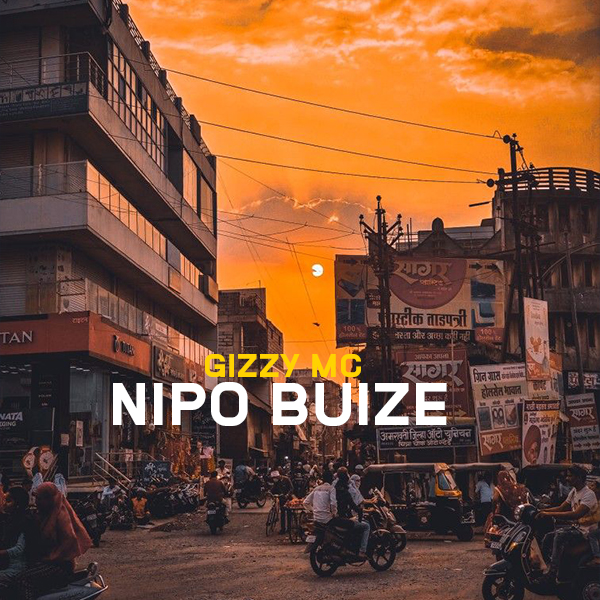 Gizzy Mc - Nipo Bize