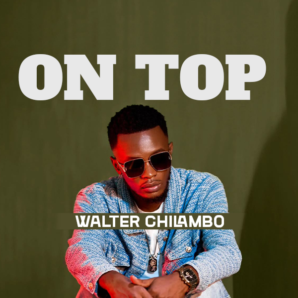 Walter Chilambo – ON TOP